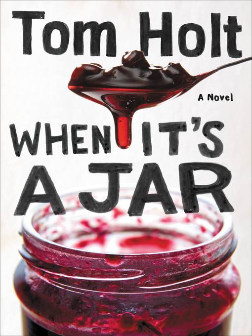 Title details for When It's a Jar by Tom Holt - Available